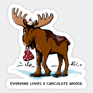 Everyone Loves a Chocolate Moose Sticker